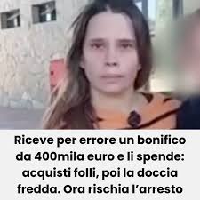 Le accreditano per sbaglio 400mila euro e li spende tutti: shopping  sfrenato, ora rischia l'arresto