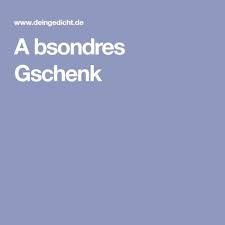 A Bsondres Gschenk Mit Bildern Geburtstag Gedicht Lustige Geburtstagsgedichte Geburtstagsgedicht