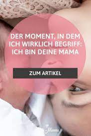 Der Moment In Dem Ich Wirklich Begriff Ich Bin Deine Mama Dieser Moment Mama Echt Jetzt