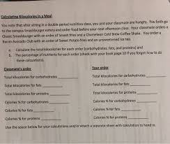 The number of calories that you need on a daily basis will vary. Calculating Kilocalories In A Meal Smate Are Hungry You Both Go Y