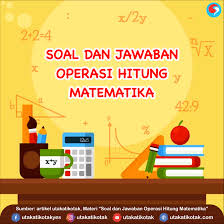 Soal Dan Jawaban Operasi Hitung Matematika