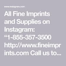 All Fine Imprints And Supplies On Instagram 1 855 357 3500 Http Www Fineimprints Com Call Us To Place An Order Monday Fr Imprinting Monday Friday Instagram
