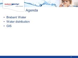Ze combineren een klantgerichte en kostenbewuste aanpak met moderne technieken en actieve zorg voor de omgeving. Gis At Brabant Water 1 Geospatial World Forum Amsterdam April Ppt Download