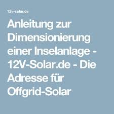 Anleitung Zur Dimensionierung Einer Inselanlage 12v Solar De Die Adresse Fur Offgrid Solar Anlage Solaranlage Fur Garten Insel