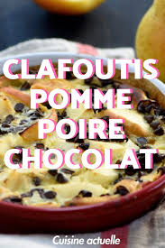 Clafoutis Pomme Poire Chocolat Recettes Recette Poire Au Chocolat Clafoutis Aux Pommes Recette Poire Chocolat