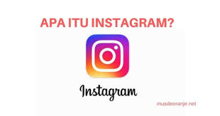 Musdeoranje Net Apa Itu Instagram Atau Ig Ini Pengertian Instagram Dan Kegunaannya Instagram