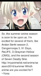Mso Excited So The Summer Anime Season Is Soon To Be Upon Us I M Excited For Several Of Them Like Arslan Senki Season 2 Danganronpa 3 91 Days Relife Dgrayman Hollow Omg Even the ending of season 1 leaves a lot of loose. meme