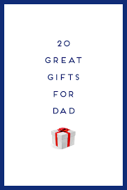 50 gifts that'll make any dad's day brighter. Holiday Gift Guide 20 Great Gifts For Dad Design Darling