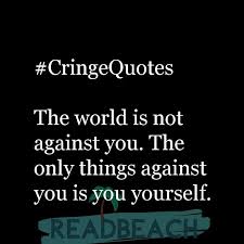 They also help us to be. The Cringy Est Quotes Ever Readbeach Quotes