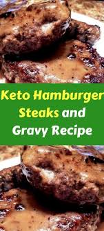 Keto Hamburger Steaks And Gravy Recipe Page 2 Hamburger Steak And Gravy Ketone Recipes Keto Recipes Easy