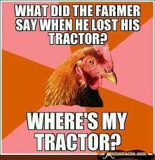What Did The Farmer Say When He Lost His Tractor Where S My Tractor Jokes Sayings Funny