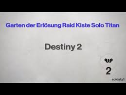 Garten Der Erlosung Raid Kiste Solo Titan Garden Of Salvation Raid Chest Solo Titan Destiny 2 Youtube