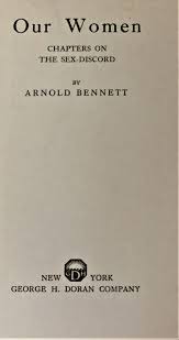 Our Women, Chapters on the Sex - Discord by Arnold Bennett: (1920) | My  Book Heaven