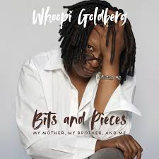 Bits and Pieces: My Mother, My Brother, and Me: Whoopi Goldberg:  9798200918492: Amazon.com: Books