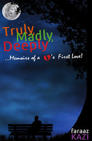 Truly, madly, deeply submitted by: Truly Madly Deeply By Faraaz Kazi