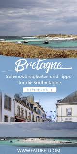 Die touristischen sehenswürdigkeiten wie der mont saint michel, das ehemalige fischerdörfchen perros guirec und der berühmten zöllnerpfad locken. Bretagne Sehenswurdigkeiten Und Tipps Fur Die Sudbretagne In Frankreich Frankreich Urlaub Frankreich Und Bretagne