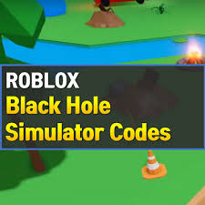 Download now the last version. Roblox Black Hole Simulator Codes August 2021 Owwya