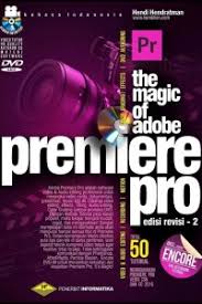 Sebagai contoh, disini saya menggunakan adobe premiere pro cs6. Open Library The Magic Of Adobe Premiere Pro Edisi Revisi 3