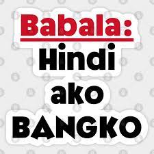 filipino statement - Babala hindi ako bangko - Filipino Statement - Sticker  | TeePublic