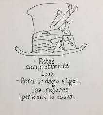 Sombrero Loco Frases Bonitas Frases De Walt Disney Frases Del Sombrerero Loco