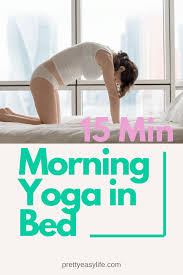 Yoga Poses To Do In Bed In The Morning Morning Yoga Bed Yoga Morning Yoga Stretches