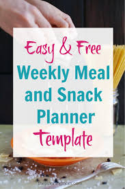 Here are some simple tips to get you started: Easy Free Weekly Meal And Snack Planner Template The Planning Mom