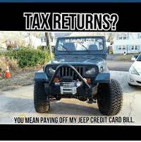 We did not find results for: Taxreturnst You Mean Paying Off My Jeep Credit Card Bill Credit Cards Meme On Me Me