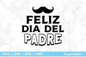 Non layered instant download after payment is received digital download please note this is. Feliz Dia Del Padre Svg File