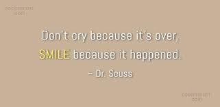 It's also been a blast catching up with a few students from my time blogging 4 years ago, and of course meeting lots of lovely new students. Dr Seuss Quote Don T Cry Because It S Over Smile Because It Happened Dr Seuss Coolnsmart