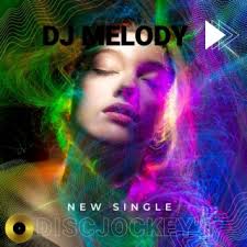 DJ Melody Songs MP3 Download, New Songs & Albums