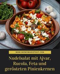Nudelsalat Mit Ajvar Rucola Gerosteten Pinienkernen Wiewowasistgut Com Rezept Nudelsalat Vegetarisch Vegetarische Nudelgerichte Sommersalate Zum Grillen