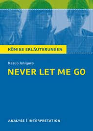 Kazuo ishiguro never let me go. Never Let Me Go Von Kazuo Ishiguro Konigs Erlauterungen Schulbuch 978 3 8044 2051 9 Thalia