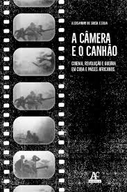 PDF) A câmera e o canhão: cinema, revolução e guerra em Cuba e países  africanos, 2022