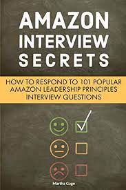Amazon Interview Secrets How To Respond To 101 Popular Amazon Leadership Principles Interview Questions By Martha Gage Independently Published This Or That Questions Job Interview Advice Interview Questions