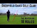 Sherfield Oaks Golf Club - The Waterloo | 18 Holes - YouTube