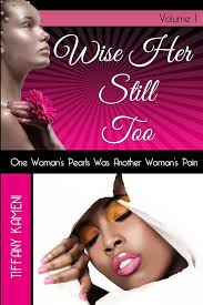 Wise Her Still Too: Volume I: Buckner-Kameni, Tiffany: 9780615967189:  Amazon.com: Books