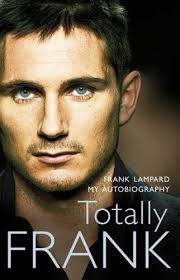 Totally Frank: The Autobiography of Frank Lampard By Frank Lamp  .9780007214723 9780007214723