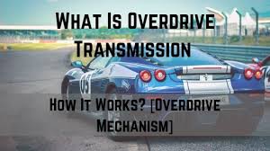Use of the term is confused, as it is applied to several different, but related, meanings. What Is Overdrive Transmission How It Works Overdrive Mechanism