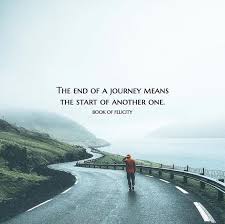Positive Quotes End Of A Journey Means Start Of Another