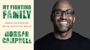Morgan Campbell examines legacies and bloodlines in his memoir, My Fighting  Family