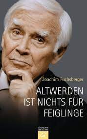 Altwerden Ist Nichts Fur Feiglinge Ebook Fuchsberger Joachim Amazon De Kindle Shop