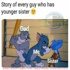  When You Have Younger Sister Very Funny Memes Fun Quotes Funny Funny Cartoon Memes