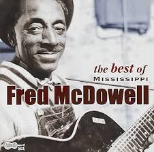Mississippi Fred McDowell, Traditional, Sonny Boy Williamson I, Annie Mae  McDowell, Mike Russo, John Kahn, Chris Strachwitz