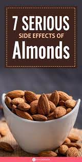 7 Side Effects Of Eating Too Many Almonds Almond Benefits Almond Food Health Benefits