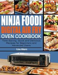 Ninja Foodi Digital Air Fry Oven Cookbook Time Saving Qui In 2020 Recipes Recipes For Beginners Air Fryer Recipes