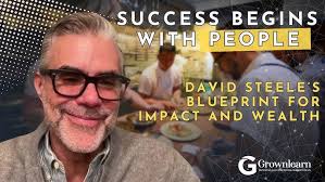 People-First Success How David Steele Built Wealth and Impact Through  Empowering Others