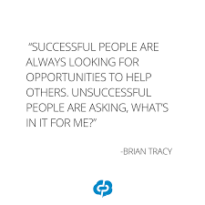 Successful People Are Always Looking For Opportunities To Help Others Unsuccessful Work Quotes Helping Others Quotes Business Opportunities Quotes