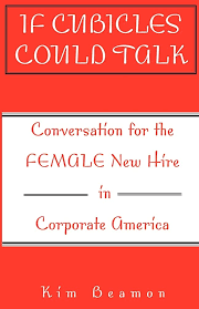 If Cubicles Could Talk: Conversation for the Female New Hire in Corporate  America
