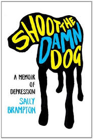 Shoot The Damn Dog A Memoir Of Depression By Sally Brampton