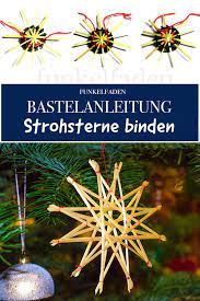 Es findet hauptsächlich in der weihnachtszeit anwendung. Anleitung Strohsterne Basteln Traditionelle Strohsterne Binden Diy